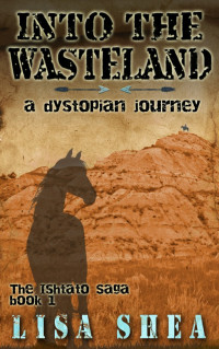 Lisa Shea — Into the Wasteland - A Dystopian Journey