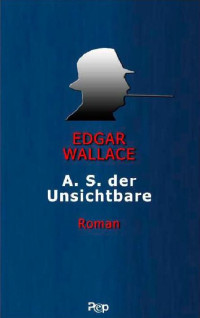 Wallace, Edgar — A.S. der Unsichtbare