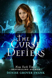 Denise Grover Swank [Swank, Denise Grover] — The Curse Defiers (Curse Keepers Series, Book 3)