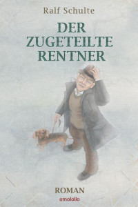 Ralf Schulte [Schulte, Ralf] — Der zugeteilte Rentner