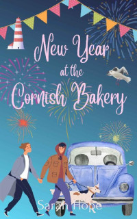 Sarah Hope — New Year at The Cornish Bakery: A delightfully heartwarming romance read... (Escape To... The Cornish Bakery Book 3)
