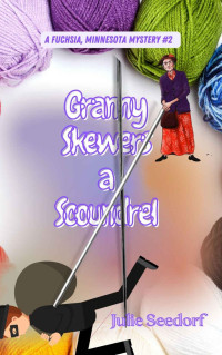 Julie Seedorf — Granny Skewers A Scoundrel