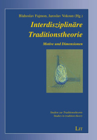 Blahoslav Fajmon, Jaroslav Vokoun (Hg.) — Interdisziplinäre Traditionstheorie