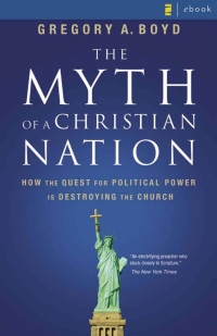 Gregory A. Boyd — The Myth of a Christian Nation