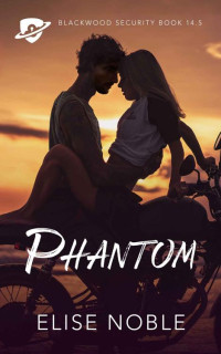 Elise Noble — Phantom: A Blackwood Novella (Blackwood Security)