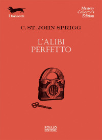 C. ST. JOHN SPRIGG — L’ALIBI PERFETTO