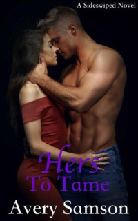 Avery Samson — Hers to Tame (The Sideswiped Book 3)