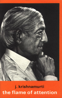 Krishnamurti — The Flame of Attention