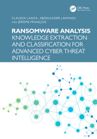 Lanza, Claudia & Lahmadi, Abdelkader & François, Jérôme — Ransomware Analysis: Knowledge Extraction and Classification for Advanced Cyber Threat Intelligence