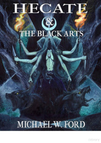 Michael W. Ford — Hekate e as Artes Negras