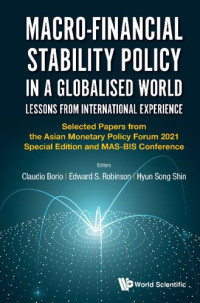 Edward S Robinson, Claudio Borio, Hyun Song Shin — Macro-Financial Stability Policy in a Globalised World: Lessons from International Experience - Selected Papers from the Ampf 2021 Edition and Mas-Bis Conference