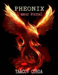 Y.Y Corda [Corda, Y.Y] — Phoenix: L'amour éternel (French Edition)