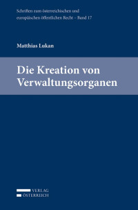 Matthias Lukan; — Die Kreation von Verwaltungsorganen