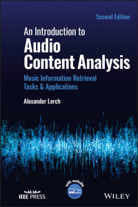 Lerch, Alexander; — An Introduction to Audio Content Analysis: Music Information Retrieval Tasks and Applications