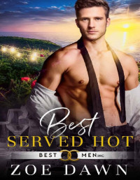 Zoe Dawn — Best Served Hot (Best Men Inc. Book 3)