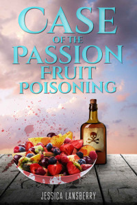 Jessica Lansberry — Case of the Passion Fruit Poisoning (Cookie Club Mystery 3)