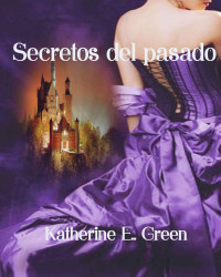Katherine Green — Secretos del pasado (Spanish Edition)