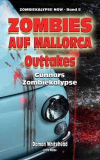 Damon Whitehead [Damon Whitehead] — Damon Whitehead - ZOMBIES AUF MALLORCA teil 8 - Outtakes 2 - Gunnars Zombiekalypse