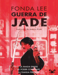 Fonda Lee — GUERRA DE JADE