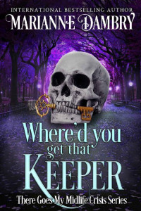Marianne Dambry — Where'd You Get That Keeper: Jeepers Reapers (There Goes My Midlife Crisis 2)(Paranormal Women's Fiction)