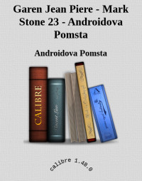 Androidova Pomsta — Garen Jean Piere - Mark Stone 23 - Androidova Pomsta