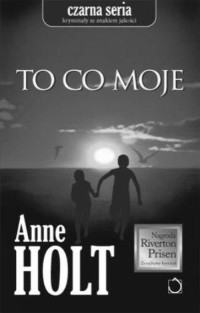 Holt Anne — To co moje