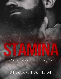 Marcia DM — Stamina: A Dark Romance Saga (Resilient Book 2)