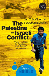 Dan Cohn-Sherbok & Dawoud El-Alami — The Palestine–Israeli Conflict