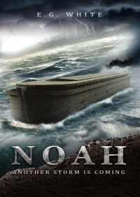 Ellen G. White — Noah Another Storm Is Coming