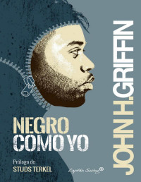 John howard Griffin — NEGRO COMO YO (ENSAYO)