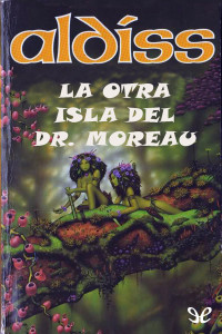 Brian W. Aldiss — La otra isla del doctor Moreau