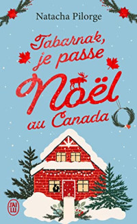 Pilorge, Natacha — Tabarnak, je passe Noël au Canada