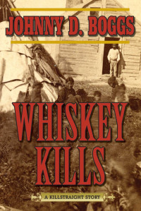 Johnny D. Boggs — Killstraight; Whiskey Kills