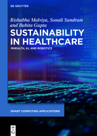Rishabha Malviya, Sonali Sundram, Babita Gupta — Sustainability in Healthcare: mHealth, AI, and Robotics