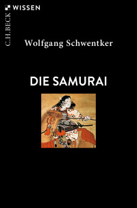 Wolfgang Schwentker; — Die Samurai