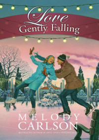 Melody Carlson — Love Gently Falling