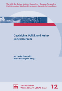 Jan Hecker-Stampehl, Bernd Henningsen (Hrsg.) — Geschichte, Politik und Kultur im Ostseeraum