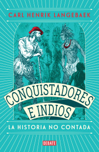 Carl Henrik Langebaek — Conquistadores e indios. La historia no contada