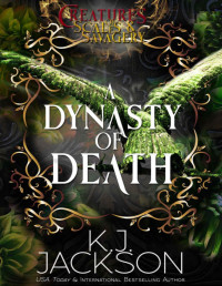 K.J. Jackson — A Dynasty of Death: A Fated Mates Mythological Fantasy Romance (Creatures of Scales & Savagery Book 4)