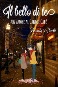 Perelli, Daniela — Il bello di te: Un amore al Candle Cafè (Italian Edition)