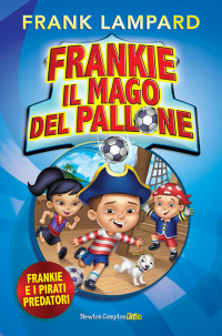 Frank Lampard — Frankie il mago del pallone. Frankie e i pirati predatori