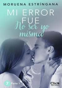 Moruena Estríngana — Mi error fue no ser yo misma. Parte I (Spanish Edition)