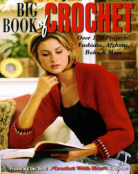 Unbekannt — Big Book Of Crochet (Leisure Arts #3850)