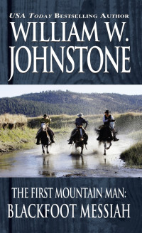 William W. Johnstone — The First Mountain Man 07 Blackfoot Messiah