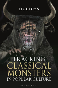 Liz Gloyn; — Tracking Classical Monsters in Popular Culture