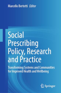 Marcello Bertotti — Social Prescribing Policy, Research and Practice: Transforming Systems and Communities for Improved Health and Wellbeing