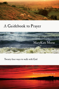 MaryKate Morse — A Guidebook to Prayer: 24 Ways to Walk with God