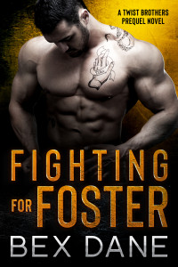 Bex Dane — Fighting for Foster: A Twist Brothers Prequel Novel