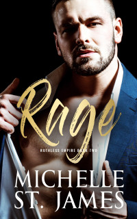 Michelle St. James — Rage: A Dark Mafia Romance (Ruthless Empire Book 2)