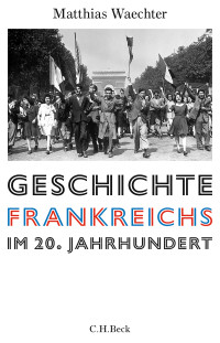 Matthias Waechter; — Geschichte Frankreichs im 20. Jahrhundert